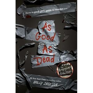 As Good as Dead: The Finale to a Good Girl's Guide to Murder -- Holly Jackson
